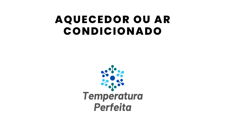 Aquecedor ou Ar Condicionado