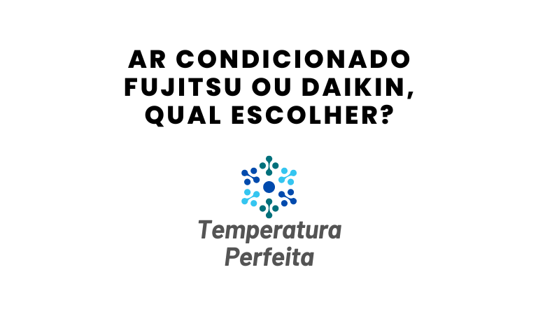 Ar Condicionado Fujitsu ou Daikin, qual escolher?