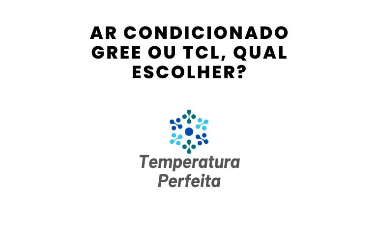 Ar Condicionado Gree ou TCL, qual escolher?