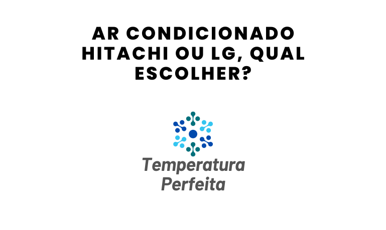Ar Condicionado Hitachi ou LG, qual escolher?