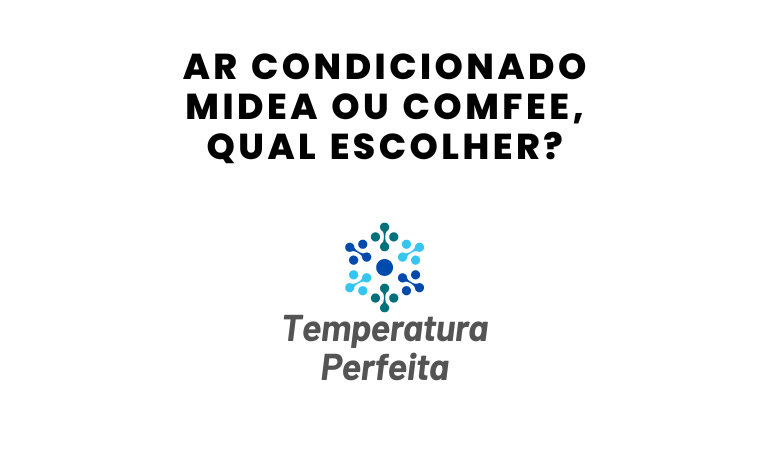 Ar Condicionado Midea ou Comfee, qual escolher?