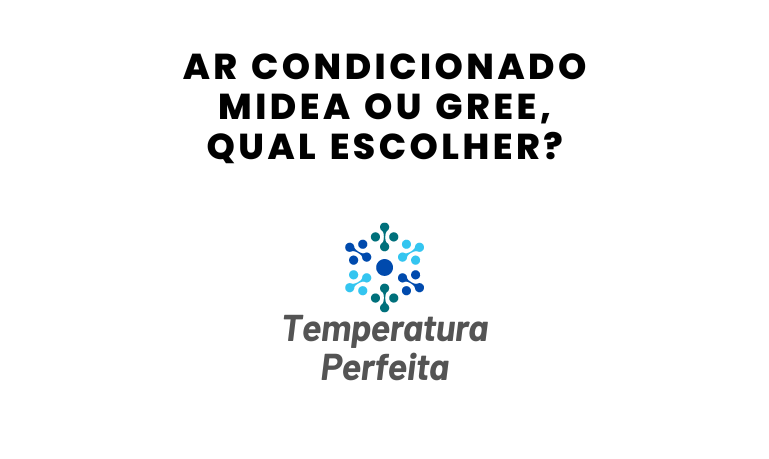 Ar Condicionado Midea ou Gree, qual escolher?