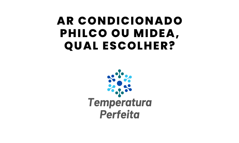 Ar Condicionado Philco ou Midea, qual escolher?