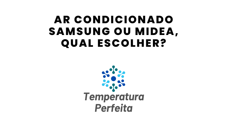 Ar Condicionado Samsung ou Midea, qual escolher?