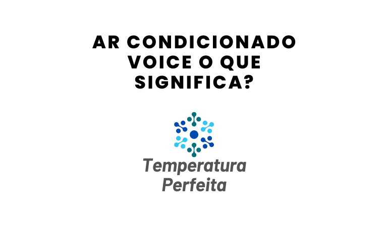 Ar Condicionado Voice o que significa?