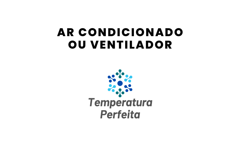 Escolhendo entre Ar Condicionado ou Ventilador para o Seu Conforto