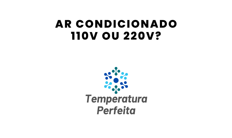 Ar condicionado 110V ou 220V?