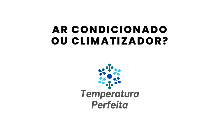 Ar condicionado ou Climatizador: Guia Completo para Escolher o Clima Ideal