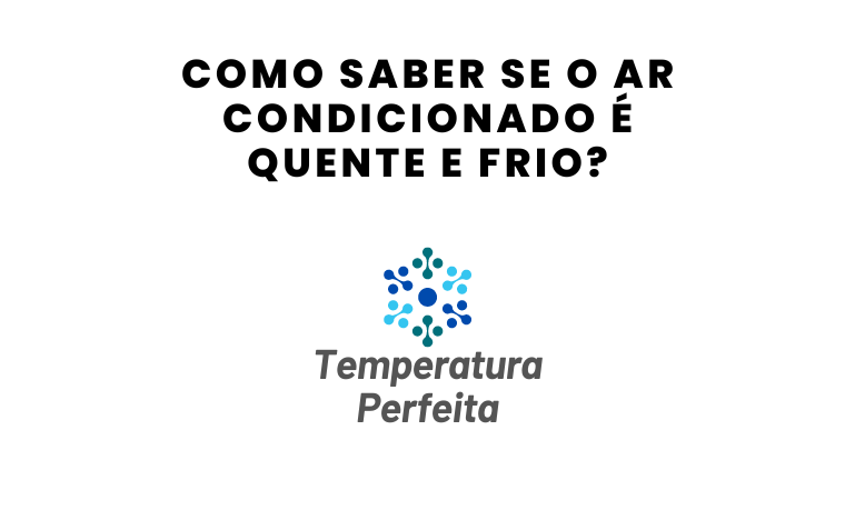 Como saber se o ar condicionado é quente e frio?
