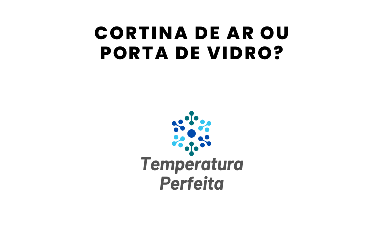 Qual Escolher: Cortina de Ar ou Porta de Vidro?
