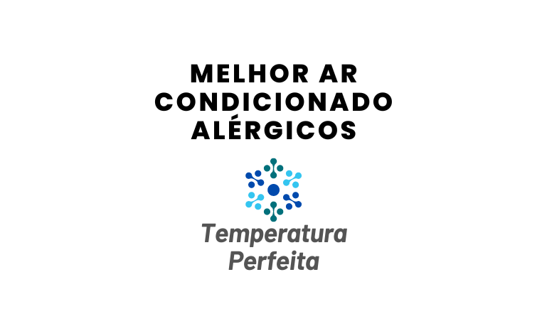 Guia Completo para Escolher o Ar Condicionado Ideal para Alérgicos