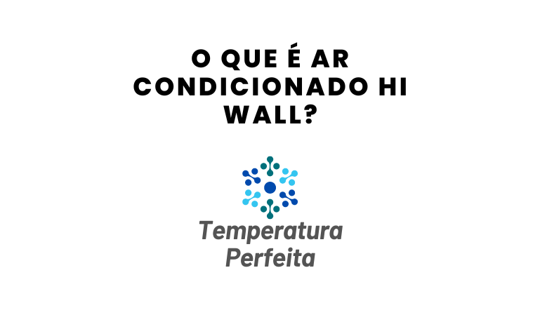 O que é Ar Condicionado Hi Wall?