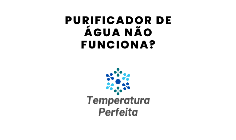 Purificador de Água não funciona? Veja os principais problemas e motivos
