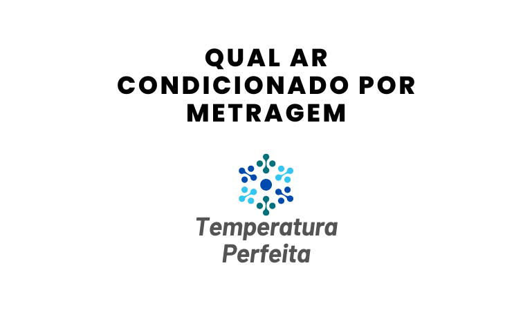 Qual Ar Condicionado por Metragem