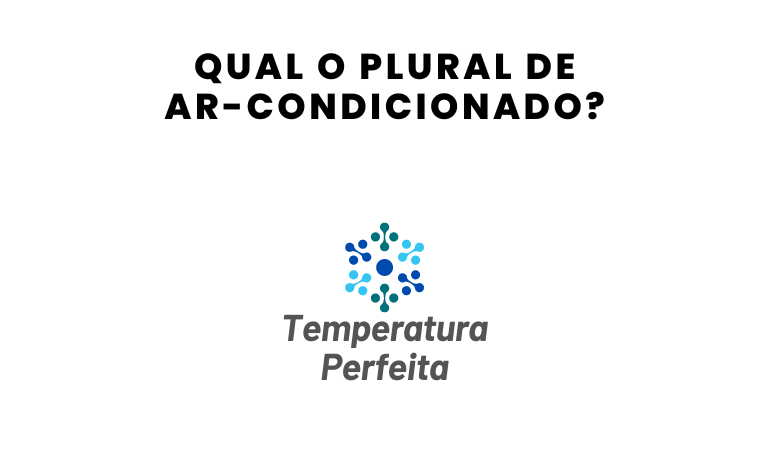 Qual o Plural de Ar-Condicionado?