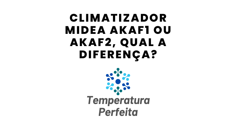 Climatizador midea AKAF1 ou AKAF2, qual escolher?