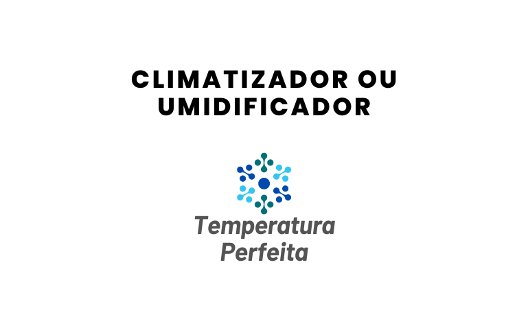 Climatizador ou Umidificador, qual é melhor?