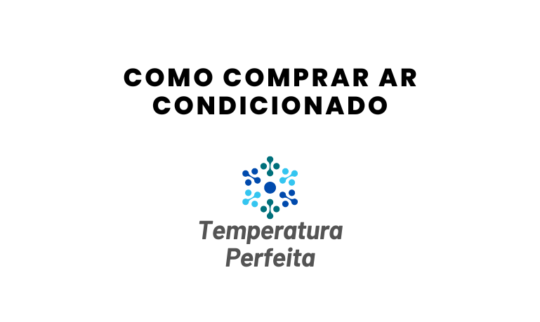 Como comprar Ar Condicionado: Veja essas Dicas