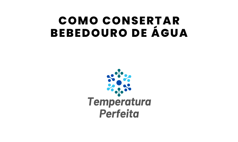 Como Consertar Bebedouro de Água: Guia Completo