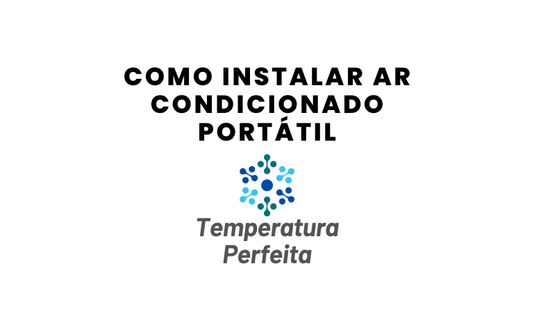 Ar condicionado Portátil, saiba como instalar