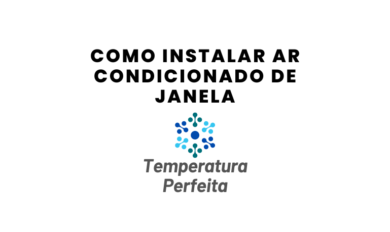 Como instalar ar condicionado de janela