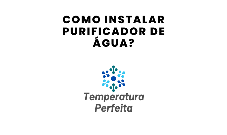 Como instalar Purificador de Água? Saiba mais