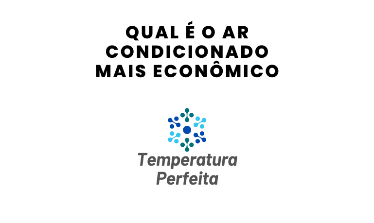 Qual é o ar condicionado mais econômico?