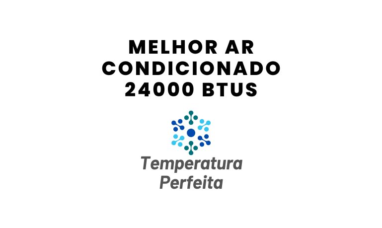 Melhor Ar Condicionado 24000 Btus: Top 6 Modelos em 2026