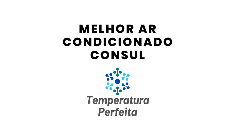 Melhor Ar Condicionado Consul: Melhores Opções