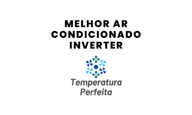 Melhor Ar Condicionado Inverter para comprar