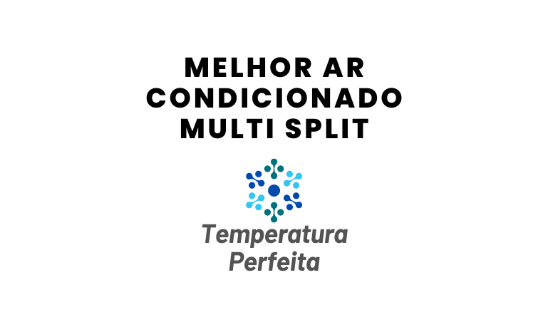 Melhor Ar Condicionado Multi Split: 5 Melhores em 2026