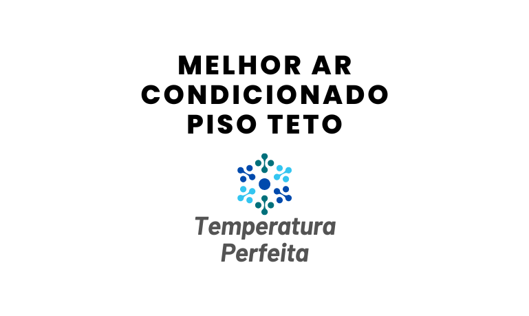 Melhor Ar Condicionado Piso Teto: 5 Melhores em 2026