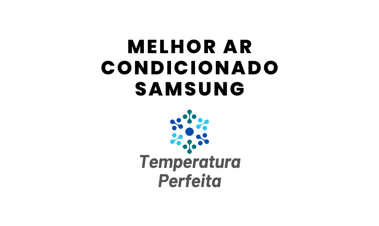 Ar Condicionado Samsung é bom? Vem Descobrir