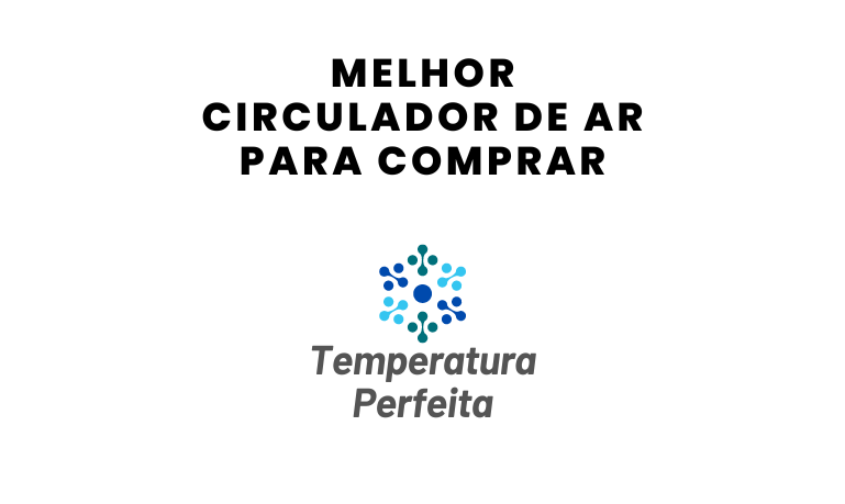 Melhor Circulador de Ar: Top 4 Melhores em 2026