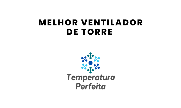 Top 3 Melhores Ventiladores de Torre em 2026