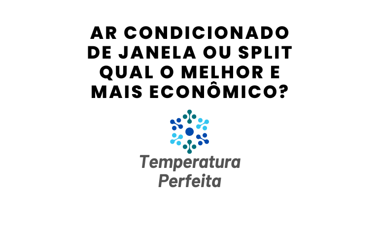 Ar condicionado de janela ou split qual o melhor e mais econômico