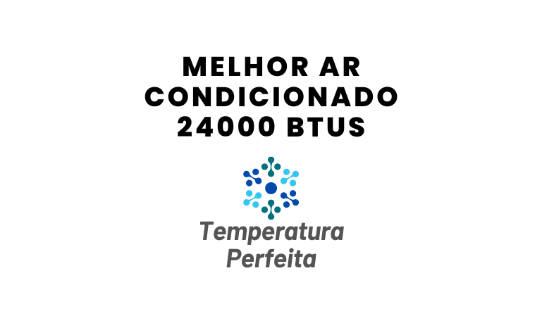 Melhor Ar Condicionado 24000 Btus