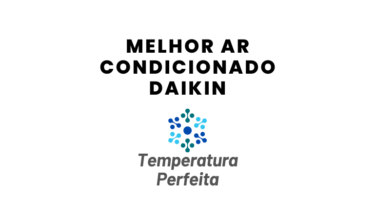 Melhor Ar Condicionado Daikin