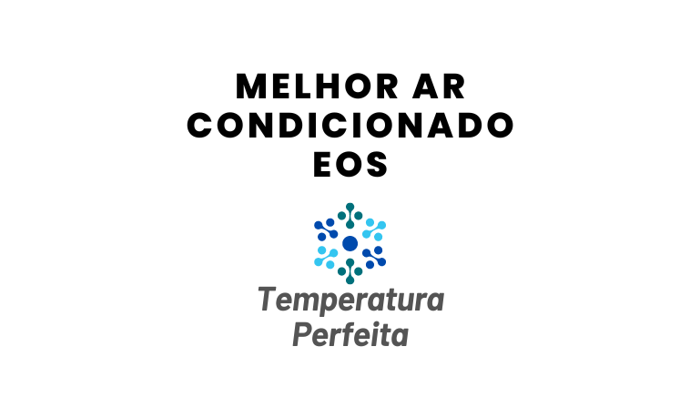 Melhor Ar Condicionado EOS