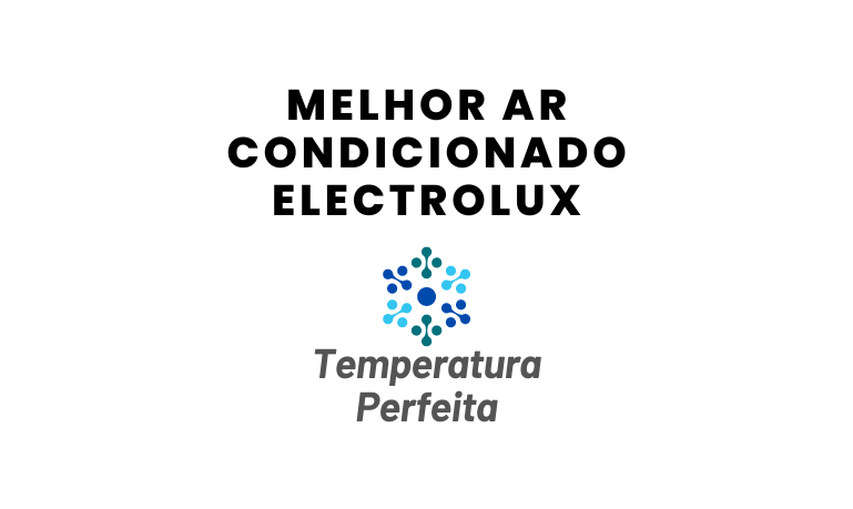 Melhor Ar Condicionado Electrolux