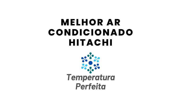 Melhor Ar Condicionado Hitachi