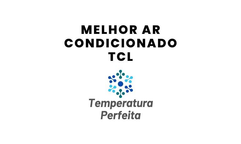 Melhor Ar Condicionado TCL