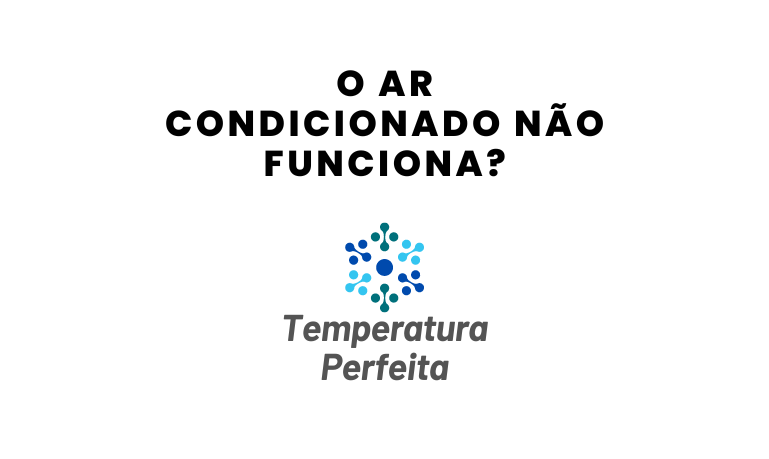 O Ar Condicionado Não Funciona