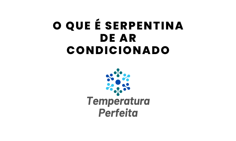 O Que é SERPENTINA DE AR CONDICIONADO