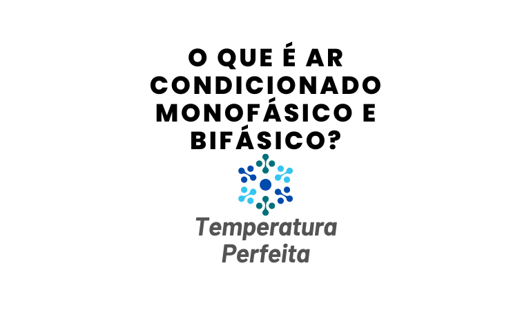 O que é ar condicionado monofásico e bifásico