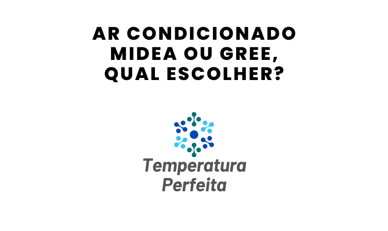 Ar Condicionado Midea ou Gree, qual escolher