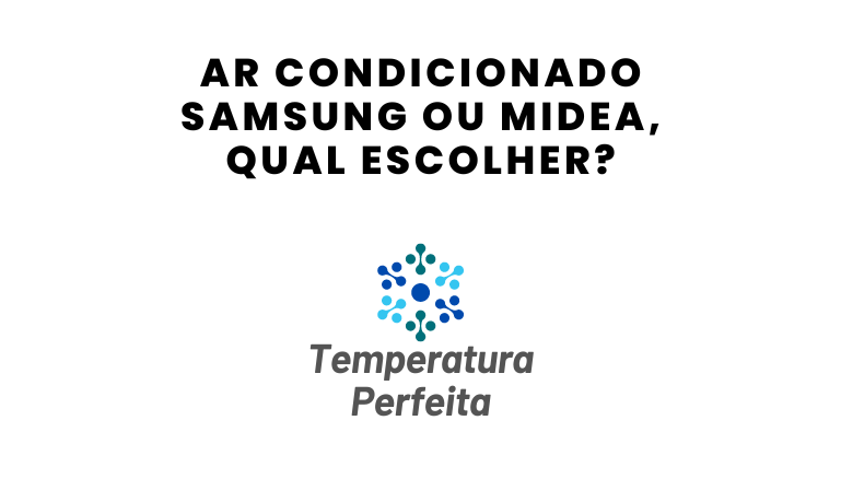 Ar Condicionado Samsung ou Midea, qual escolher