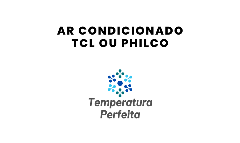 Ar Condicionado TCL ou Philco