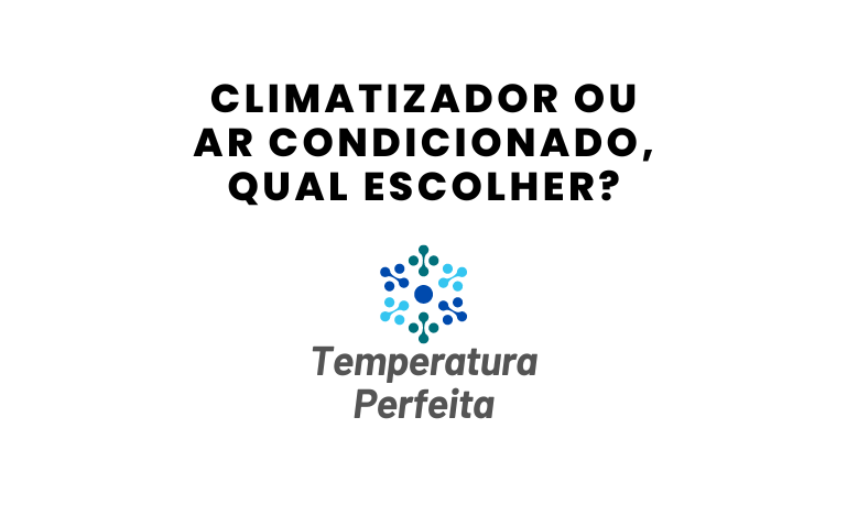Climatizador ou Ar Condicionado, qual escolher