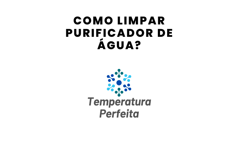 Como limpar purificador de água
